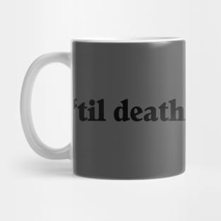 ‘Til Death We Do Art Mug